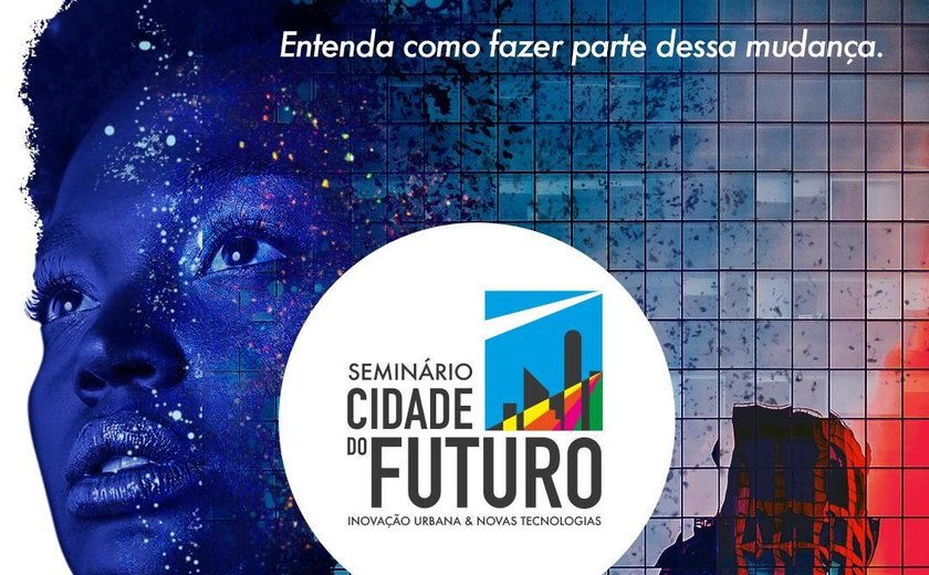 Movimento Alagoas Competitiva e Sebrae Alagoas promovem Seminário Cidade do Futuro