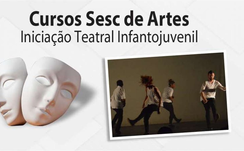 Sesc Alagoas abre 20 vagas para Curso Teatral Infantojuvenil