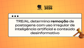TRE/AL determina remoção de postagens com uso irregular de inteligência artificial e conteúdo desinformativo
