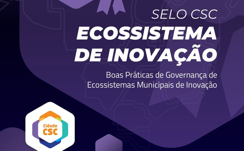 Plataforma CSC anuncia cidades reconhecidas com o Selo CSC: Ecossistemas de Inovação 2025