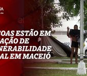 A situação de moradores de rua em Maceió