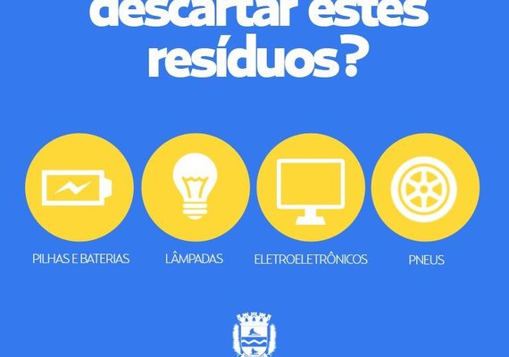 Confira o que fazer para descartar resíduos especiais em Maceió