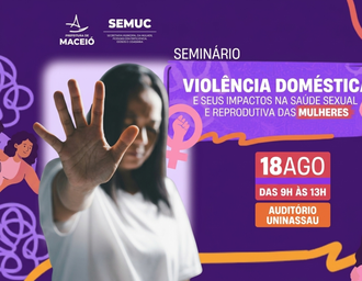 Seminário debate violência doméstica e impactos na saúde das mulheres