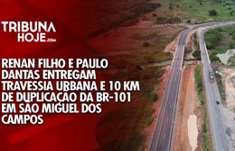 Renan Filho e Paulo Dantas entregam duplicação da BR-101 em São Miguel dos Campos