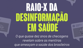 Pandemia multiplica desinformação em saúde, mas conteúdos enganosos persistem
