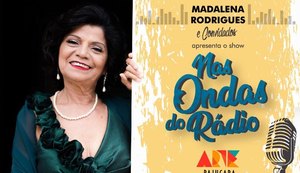 Madalena Rodrigues e convidados apresentam Show 'Nas Ondas do Rádio'