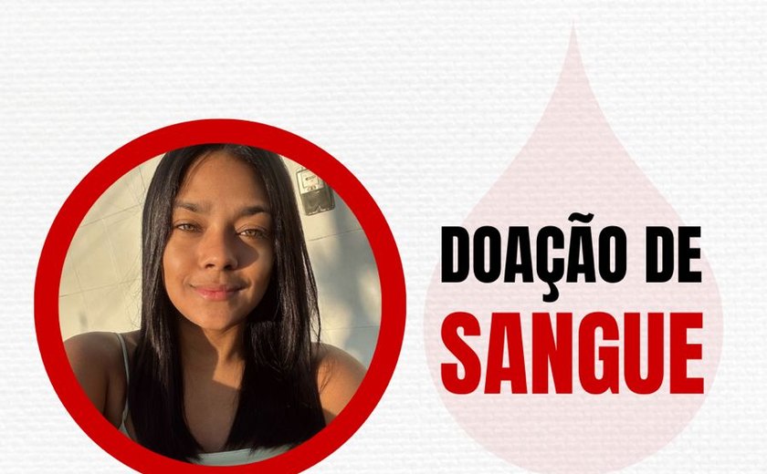 Familiares e amigos de Anne Karoline fazem campanha de doação de sangue