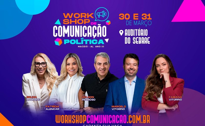 Maceió recebe agora em março, III edição do Workshop de Comunicação Política