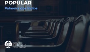 Mutirão do Júri em Palmeira dos Índios segue até 30 de julho