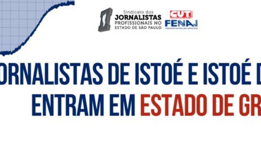Jornalistas de IstoÉ e IstoÉ Dinheiro entram em estado de greve