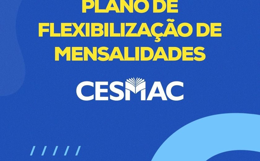 Cesmac apresenta plano de flexibilização de mensalidades