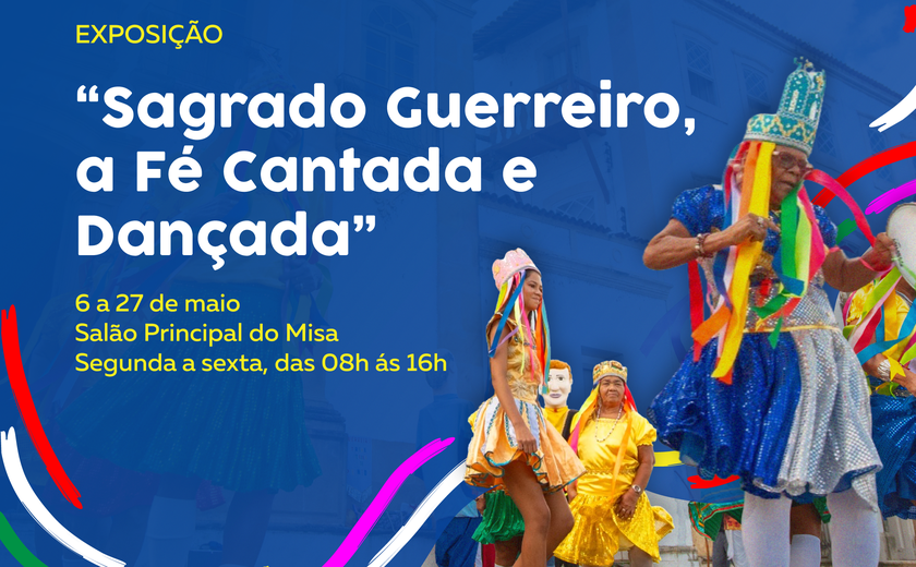 Misa recebe Exposição “Sagrado Guerreiro, a Fé Cantada e Dançada”