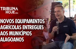 Novos equipamentos agrícolas são entregues aos municípios alagoanos
