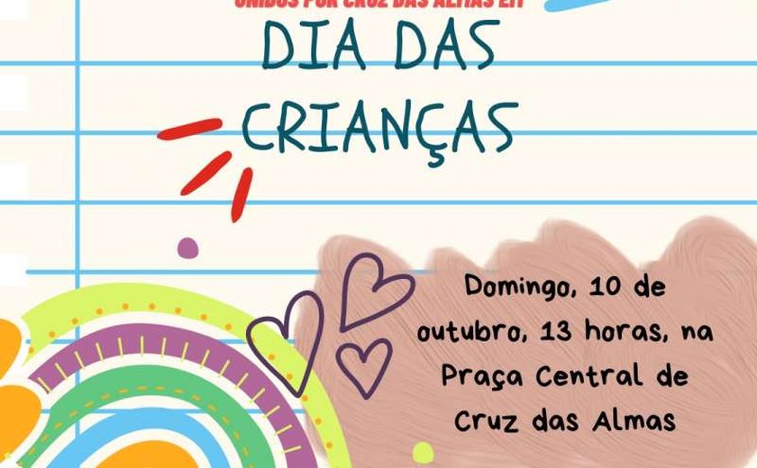 Projeto 'Unidos por Cruz das Almas' promove festa para as crianças neste domingo