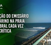Situação do Emissário Submarino na praia do Sobral é cada vez mais crítica
