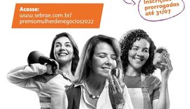 Inscrições para o Prêmio Sebrae Mulher de Negócios são prorrogadas para o dia 31 de julho