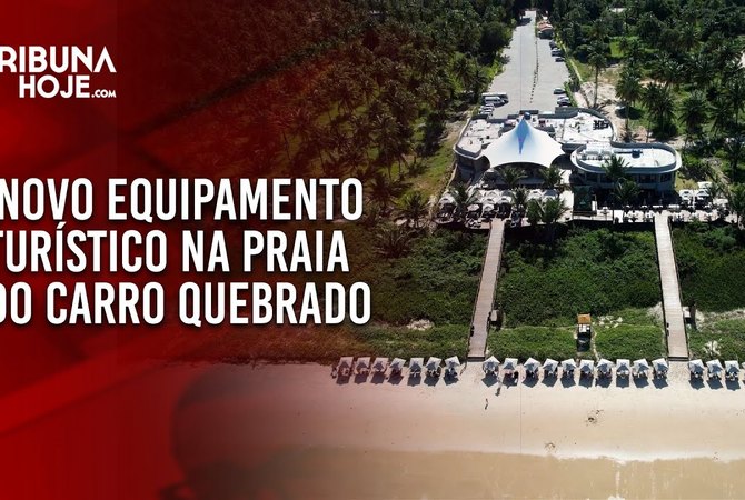 Conheça o novo equipamento turístico na praia do Carro Quebrado