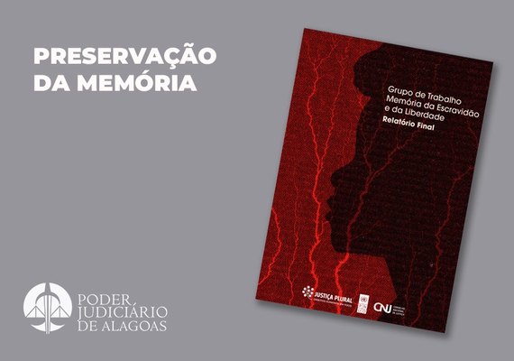 TJ de Alagoas está entre os tribunais que mais preservam processos envolvendo escravidão