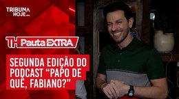 Pauta Extra - Podcast 'Papo de Quê, Fabiano?'