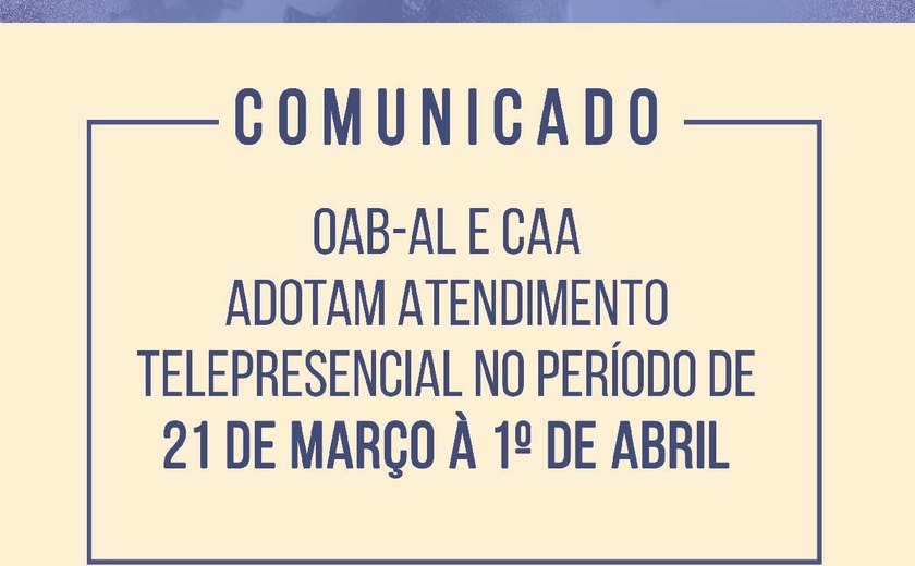 OAB-AL e CAA adotam atendimento telepresencial no período de 21 de março à 1º de abril