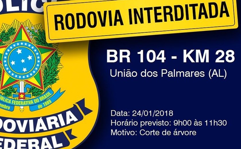 PRF informa sobre interdição total da BR-104 em União dos Palmares na quarta-feira