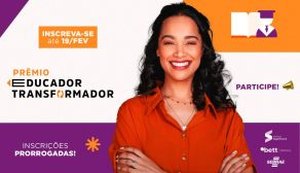 Prêmio Educador Transformador prorroga o prazo de inscrições