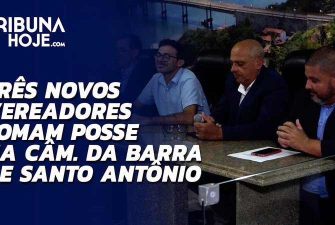 Três vereadores tomam posse na Barra de Santo Antônio