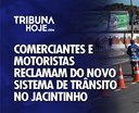 Comerciantes e motoristas reclamam do novo sistema de trânsito no Jacintinho