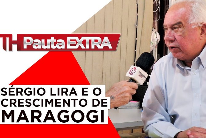 Pauta Extra - Sérgio Lira - Prefeito de Maragogi