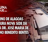 Governo de Alagoas inaugura nova sede da Escola Dr. José Maria de Melo