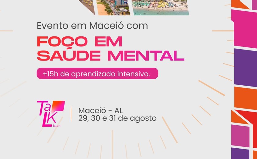 'Talk, Manifestações do Ser': evento realizado em Maceió promove saúde mental e caminhos para o bem-estar emocional