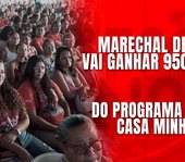 Marechal Deodoro vai ganhar 950 casas do Programa Minha Casa Minha Vida