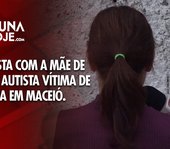 Caso grave com criança autista em Maceió