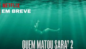 Netflix lança trailer da 2ª temporada de Quem Matou Sara?: assista aqui