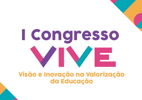 I VIVE:  congresso pretende capacitar educadores sobre a importância do desenvolvimento socioemocional