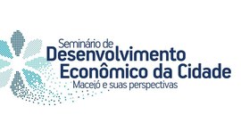 Maceió sedia Seminário de Desenvolvimento Econômico