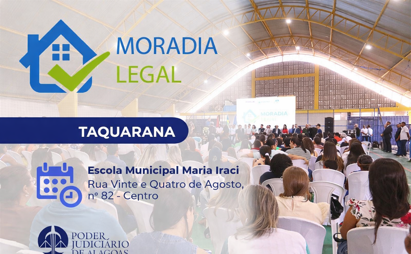 Moradia Legal regulariza 80 imóveis em Taquarana nesta segunda-feira (13)