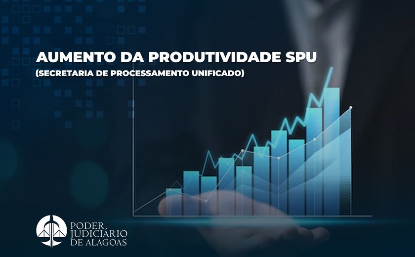 SPU do TJ/AL registra aumento de 23,7% nas movimentações processuais da execução penal