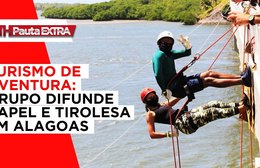 Pauta Extra - Turismo de aventura: grupo difunde rapel e tirolesa em Alagoas