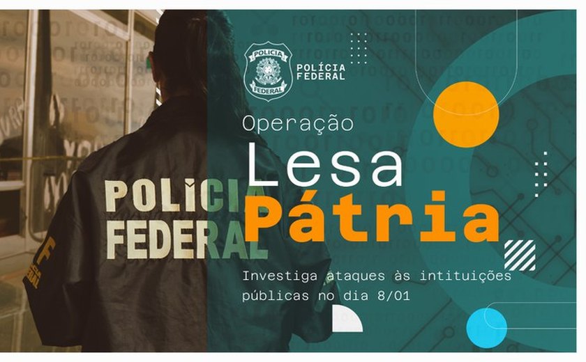 Polícia Federal deflagra a 3ª fase da Operação Lesa Pátria para identificar participantes dos ataques no dia 8/1