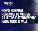 Hospital Regional de Viçosa será entregue com 25 leitos e novos serviços de saúde