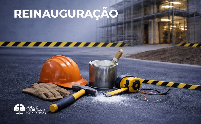 TJAL reinaugura Fórum de Igreja Nova nesta quarta-feira (25)