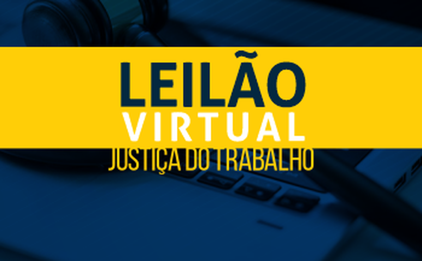 Justiça do Trabalho em Alagoas realiza leilão nos dias 22 e 24 de março