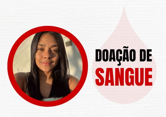 Familiares e amigos de Anne Karoline fazem campanha de doação de sangue