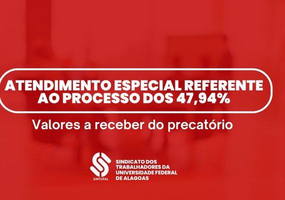 Sintufal faz atendimento especial sobre valores a receber dos 47,94%