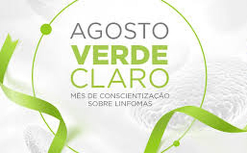 Campanha Agosto Verde Claro alerta para o risco dos linfomas