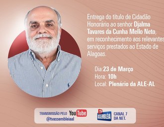 Assembleia homenageia Djalma Mello com Título de Cidadão Honorário de Alagoas