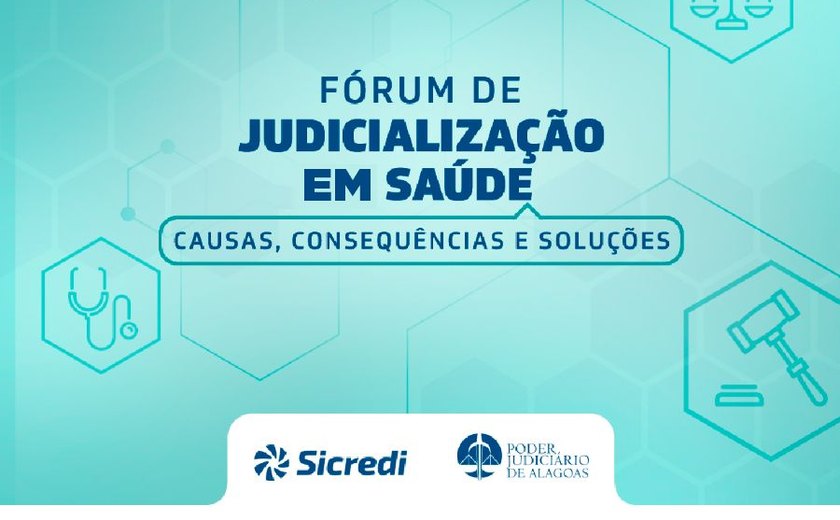 ﻿Fórum de Judicialização em Saúde acontece nos dias 24 e 25 em Maceió