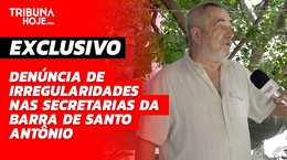Cleber Malta denuncia irregularidades nas secretarias da Barra de Santo Antônio