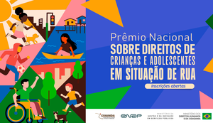 Enap abre inscrições para o 1º Prêmio Nacional de Proteção Integral de Crianças e Adolescentes em Situação de Rua